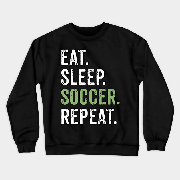 Eat, Sleep, Soccer, Repeat Funny Cute Gift Crewneck Sweatshirt by koalastudio